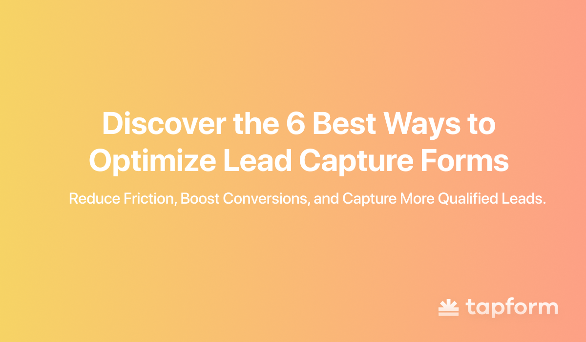 Discover 6 effective strategies to optimize lead capture forms.