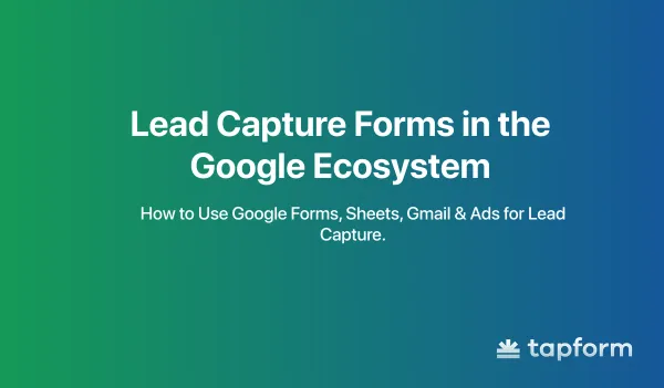Lead Capture Forms in the Google Ecosystem